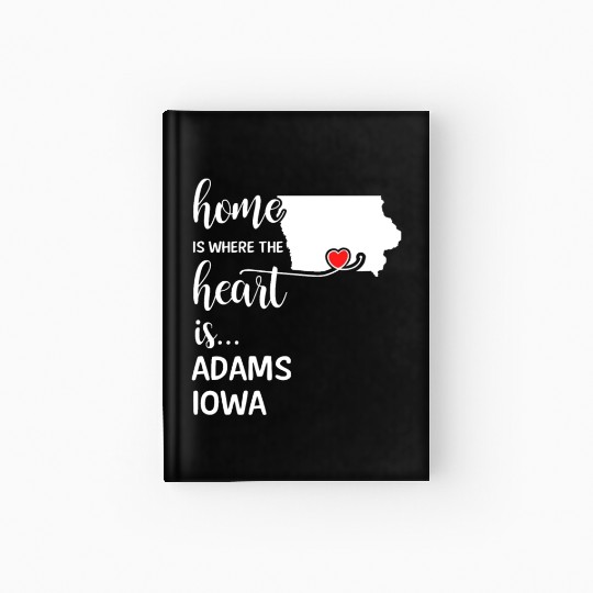 Adams County Iowa Is Where My Heart Is Gift Hardcover Journal
