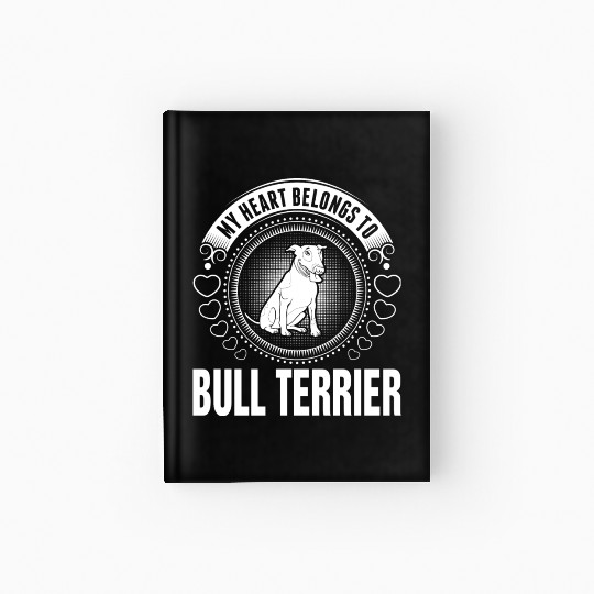 My Heart Belongs To Bull Terrier Dog Hardcover Journal