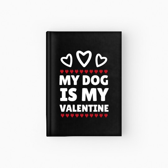 My dog is my Valentine, funny dog lover valentine' Hardcover Journal