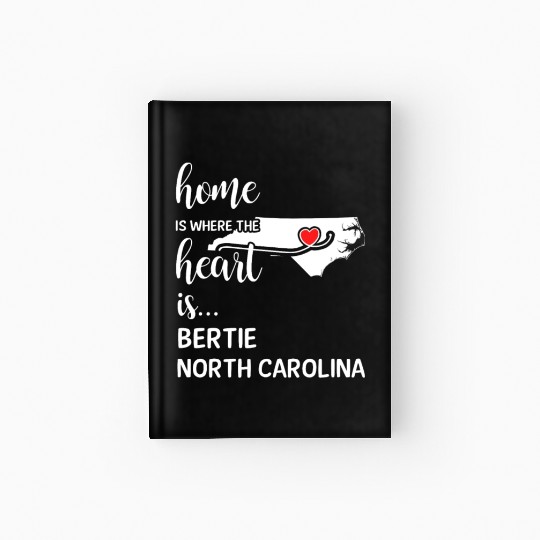 Bertie County North Carolina Is Where My Heart Is Hardcover Journal