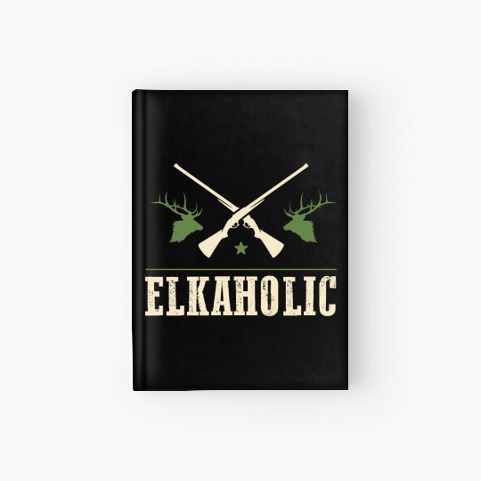 Elk Hunting Elkaholic Hunters Hardcover Journal