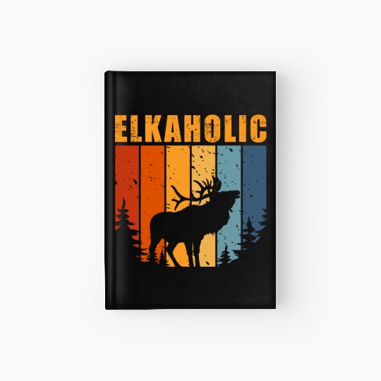 Elk Hunting Elkaholic Hunters Hardcover Journal
