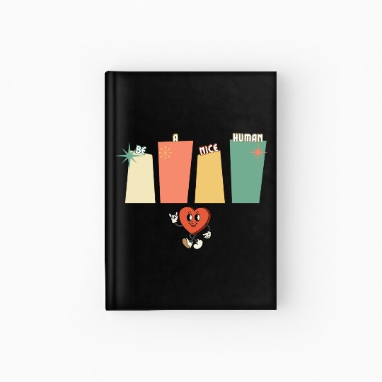 Be a nice human Hardcover Journal
