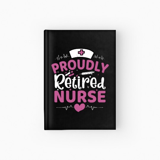 Proudly Retired Nurse Hardcover Journal