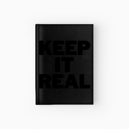 KEEP IT REAL (black design) Hardcover Journal