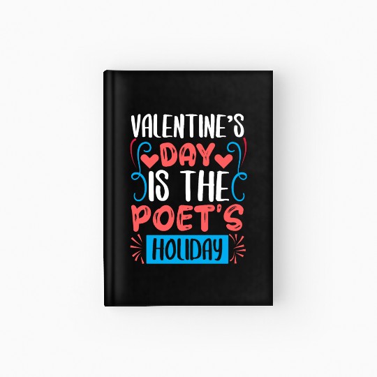 Vealentine s Day Is The Poet s Hollday Hardcover Journal