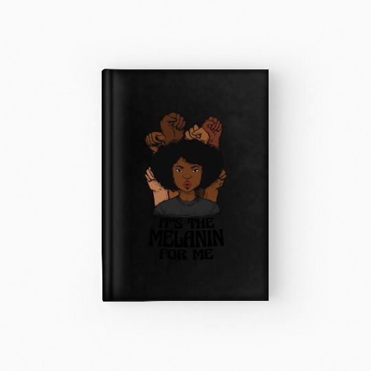 It's the Melanin for Me Melanated Black History Hardcover Journal