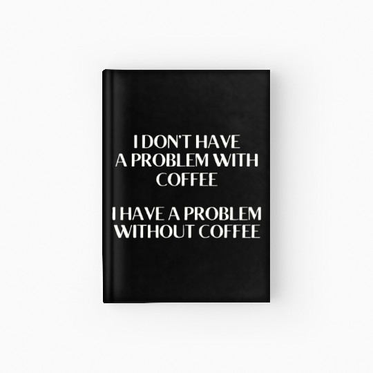 I Don't Have a Problem With Popcorn But Without Po Hardcover Journal