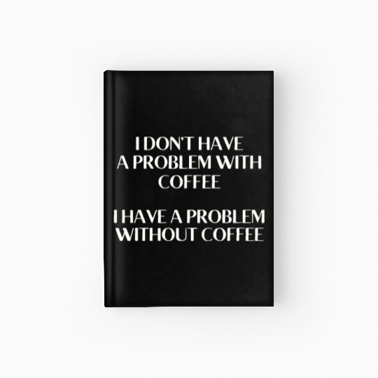 I Don't Have a Problem With Popcorn But Without Po Hardcover Journal