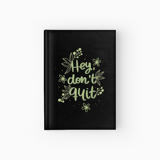 hey don't quit Hardcover Journal