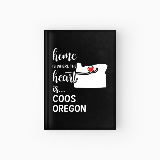 Coos County Oregon Is Where My Heart Is Gift Hardcover Journal