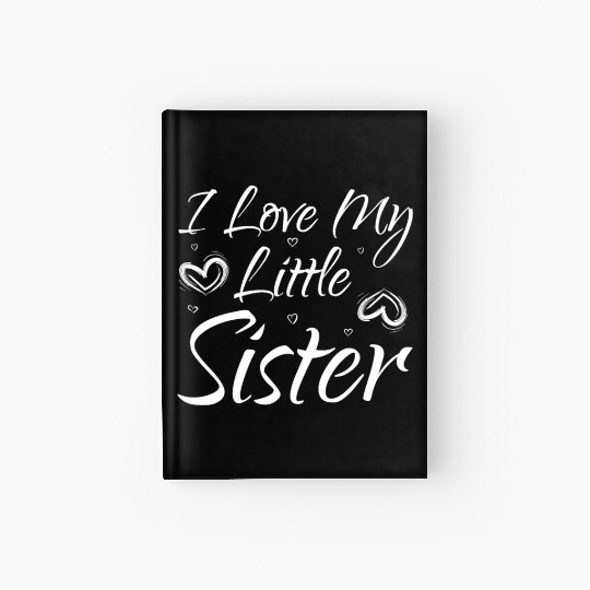 I Love My Little Sister Hardcover Journal