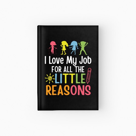 I Love My Job For All The Little Reasons Hardcover Journal