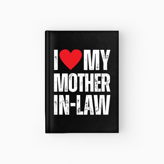 I Love My Mother in Law Hardcover Journal