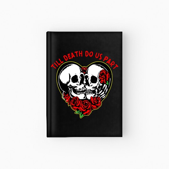 Heart Skulls Till Death Do Us Part © WhiteTigerLLC Hardcover Journal