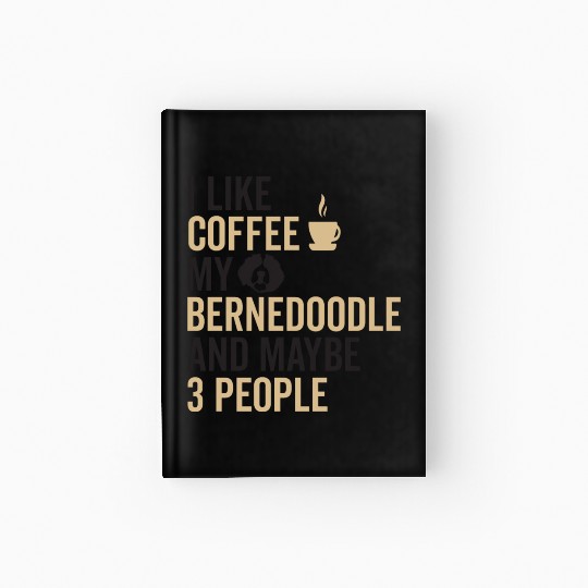 Bernedoodle Dog Owners Funny Coffee Lover Quote Hardcover Journal