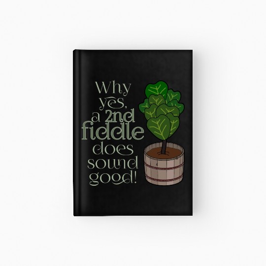 2nd fiddle... leaf fig Hardcover Journal