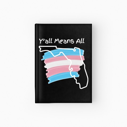 Y'all Means All - Transgender Pride Hardcover Journal