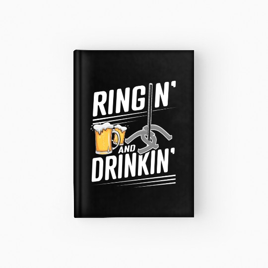 Ringin And Drinkin Horseshoe Pitching Hardcover Journal