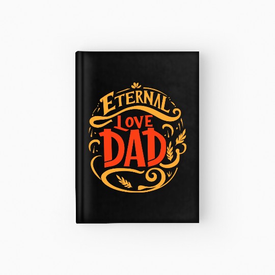 typography Hardcover Journal design, Eternal Love, Dad