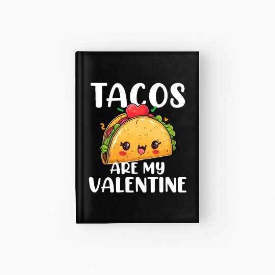 tacos are my valentine, tacos Hardcover Journal