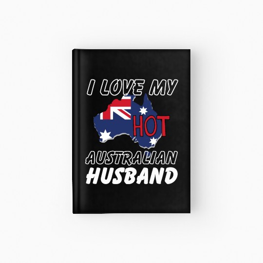 I Love My Hot Australian Husband Wife Hardcover Journal
