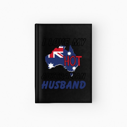 I Love My Hot Australian Husband Wife Hardcover Journal