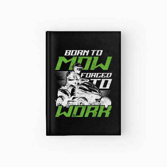 Lawn Mower Racing Born To Mow Forced To Work Hardcover Journal