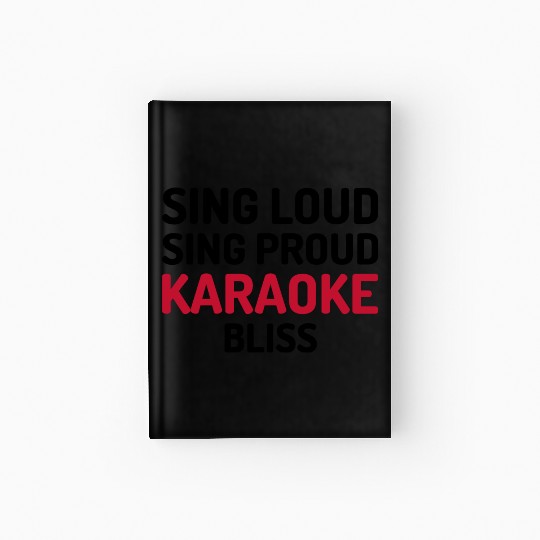 Sing Loud, Sing Proud - Karaoke Bliss Hardcover Journal
