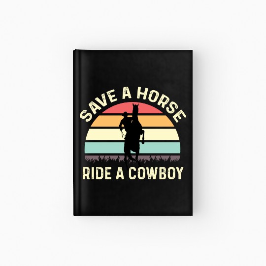 Ride a Cowboy Joker or Funny Person Gift Hardcover Journal
