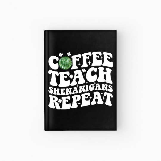 Coffee Teach Shenanigans Repeat Disco Ball Teacher Hardcover Journal