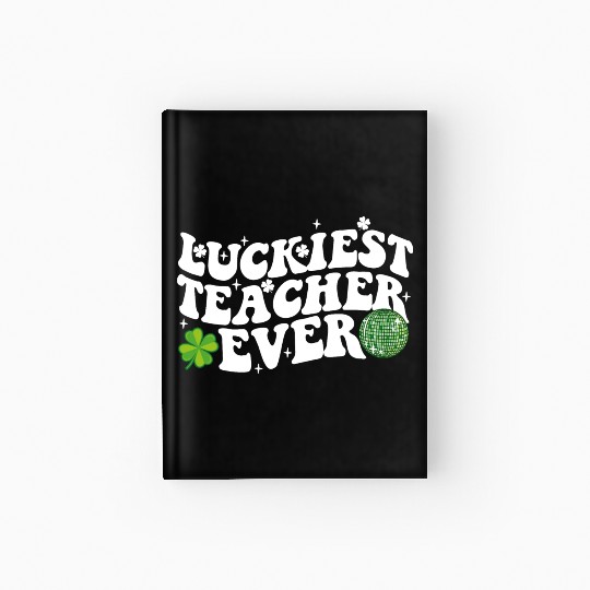 Luckiest Teacher Ever Disco Ball Shamrock Groovy Hardcover Journal