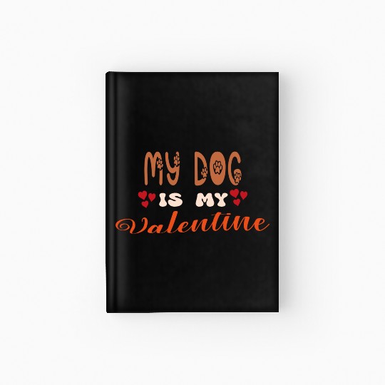 My Dog Is My Valentine Hardcover Journal
