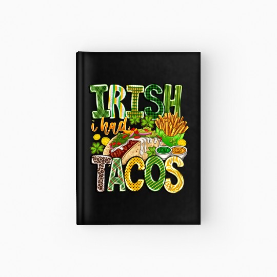Irish i Had Tacos Hardcover Journal