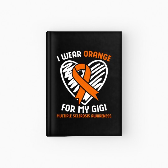 I Wear Orange For My Gigi Multiple Sclerosis Aware Hardcover Journal