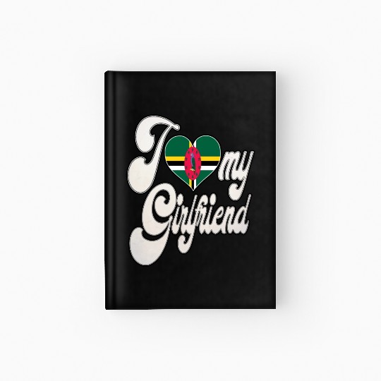 DominicaI Love My Dominica Girlfriend Hardcover Journal