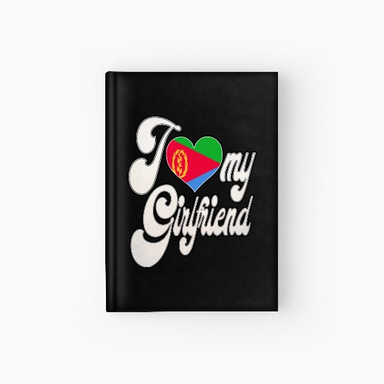 EritreaI Love My Eritrean Girlfriend Hardcover Journal