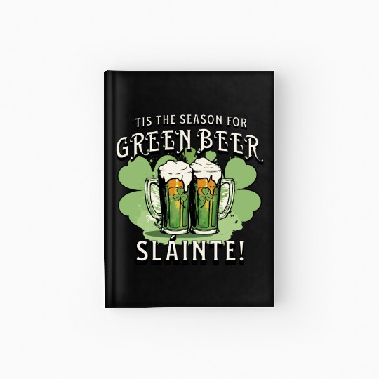 St Pat's Design This is the Season for Green Beer Hardcover Journal