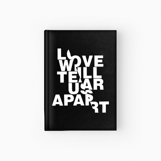 Love Will Tear Us Apart Hardcover Journal