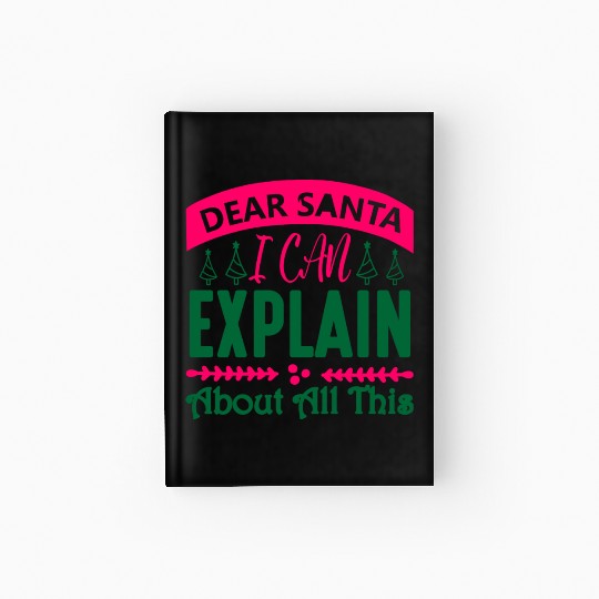 Dear Santa I can Explain About All This Hardcover Journal