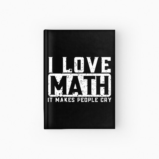 Funny Math Teacher I Love Math Hardcover Journal