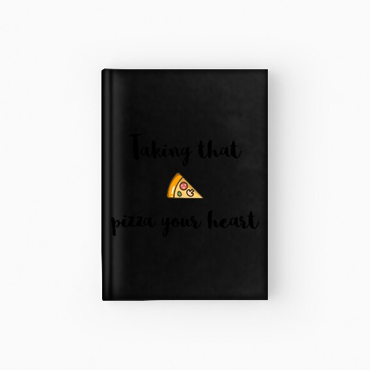 Taking that - PIZZA your heart Hardcover Journal