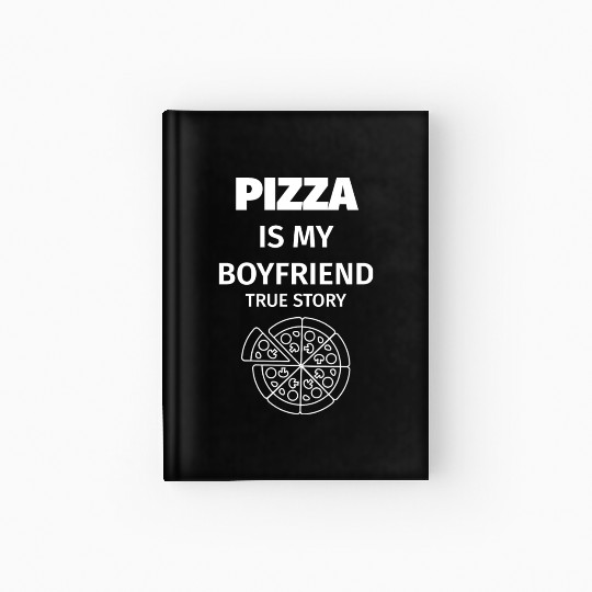 PIZZA is my Boyfriend - Girlfriend True Story Hardcover Journal