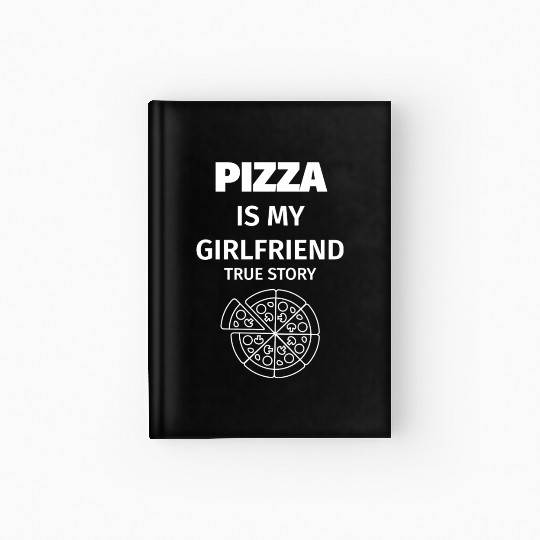 PIZZA is my Boyfriend - Girlfriend True Story Hardcover Journal