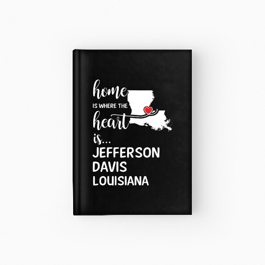 Jefferson Davis County Louisiana Is Where My Heart Hardcover Journal