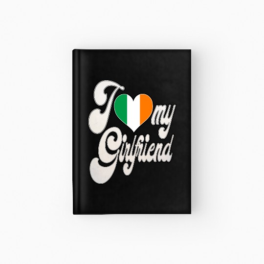IrishI Love My Irish Girlfriend Hardcover Journal