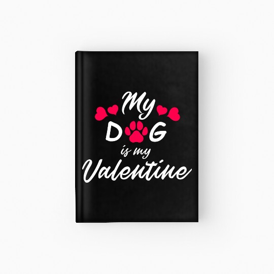 My dog is my valentine Hardcover Journal