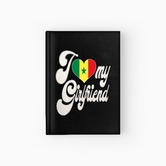 SenegalI Love My Senegalese Girlfriend Hardcover Journal