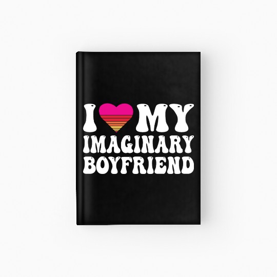 I Heart My Imaginary Bf Boyfriend I Love My Bf Hardcover Journal