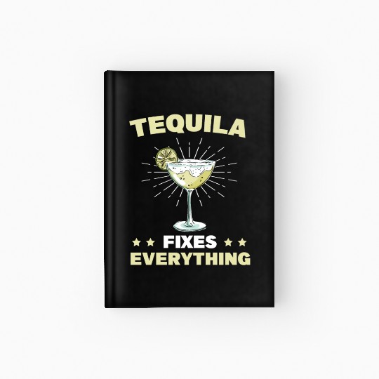Tequila Fixes Everything Alcohol Cinco De Mayo Hardcover Journal
